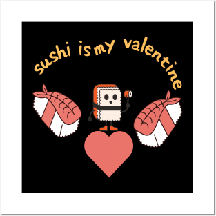 Sushi is my valentine Posters and Art